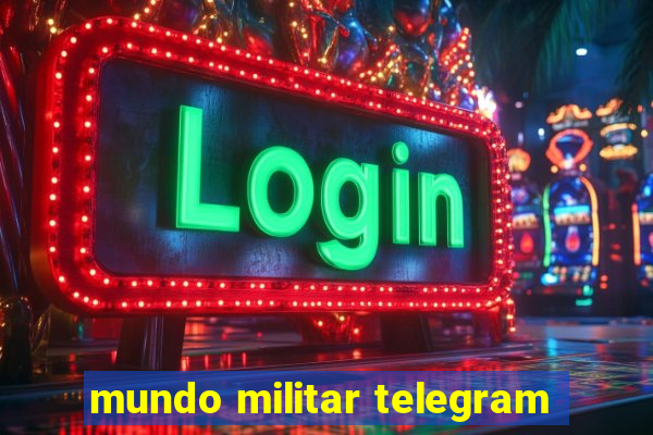 mundo militar telegram